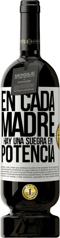 49,95 € | Vino Tinto Edición Premium MBS® Reserva En cada madre hay una suegra en potencia Etiqueta Blanca. Etiqueta personalizable Reserva 12 Meses Cosecha 2016 Tempranillo