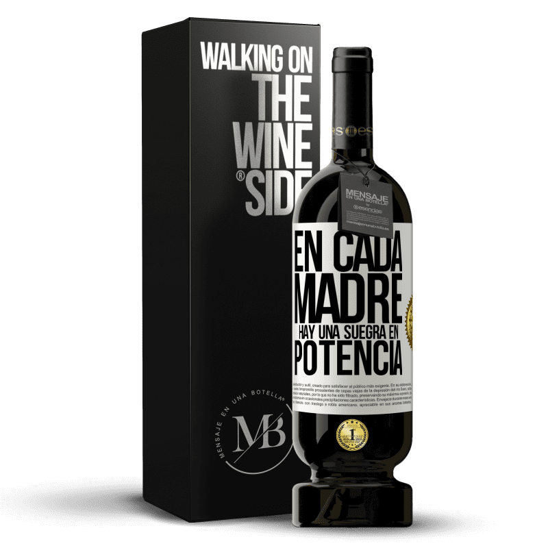 49,95 € Envío gratis | Vino Tinto Edición Premium MBS® Reserva En cada madre hay una suegra en potencia Etiqueta Blanca. Etiqueta personalizable Reserva 12 Meses Cosecha 2015 Tempranillo