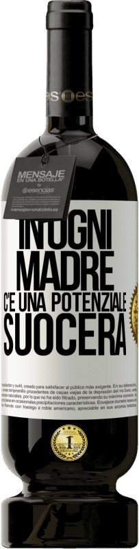 49,95 € | Vino rosso Edizione Premium MBS® Riserva In ogni madre c'è una potenziale suocera Etichetta Bianca. Etichetta personalizzabile Riserva 12 Mesi Raccogliere 2015 Tempranillo