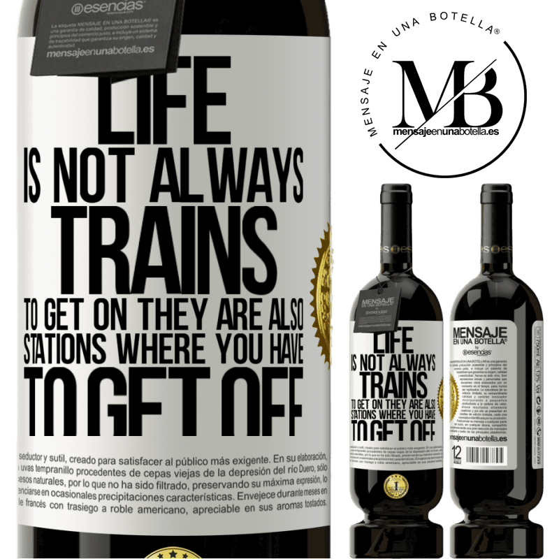 49,95 € Free Shipping | Red Wine Premium Edition MBS® Reserve Life is not always trains to get on, they are also stations where you have to get off White Label. Customizable label Reserve 12 Months Harvest 2015 Tempranillo