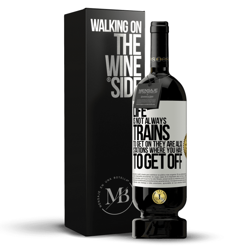 49,95 € Free Shipping | Red Wine Premium Edition MBS® Reserve Life is not always trains to get on, they are also stations where you have to get off White Label. Customizable label Reserve 12 Months Harvest 2014 Tempranillo