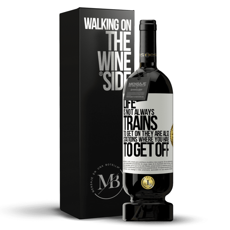 49,95 € Free Shipping | Red Wine Premium Edition MBS® Reserve Life is not always trains to get on, they are also stations where you have to get off White Label. Customizable label Reserve 12 Months Harvest 2015 Tempranillo