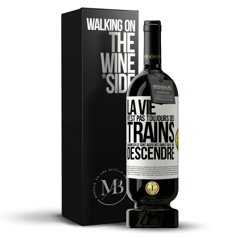 49,95 € Envoi gratuit | Vin rouge Édition Premium MBS® Réserve La vie n'est pas toujours des trains où monter ce sont aussi des gares où il faut descendre Étiquette Blanche. Étiquette personnalisable Réserve 12 Mois Récolte 2015 Tempranillo