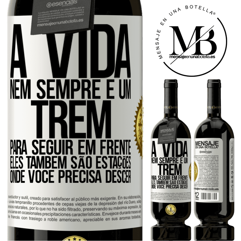 49,95 € Envio grátis | Vinho tinto Edição Premium MBS® Reserva A vida nem sempre é um trem para seguir em frente, eles também são estações onde você precisa descer Etiqueta Branca. Etiqueta personalizável Reserva 12 Meses Colheita 2015 Tempranillo