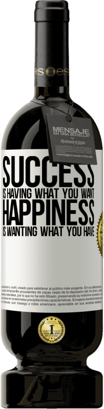 «success is having what you want. Happiness is wanting what you have» Premium Edition MBS® Reserve