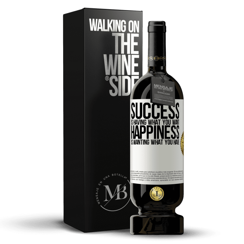 49,95 € Free Shipping | Red Wine Premium Edition MBS® Reserve success is having what you want. Happiness is wanting what you have White Label. Customizable label Reserve 12 Months Harvest 2014 Tempranillo