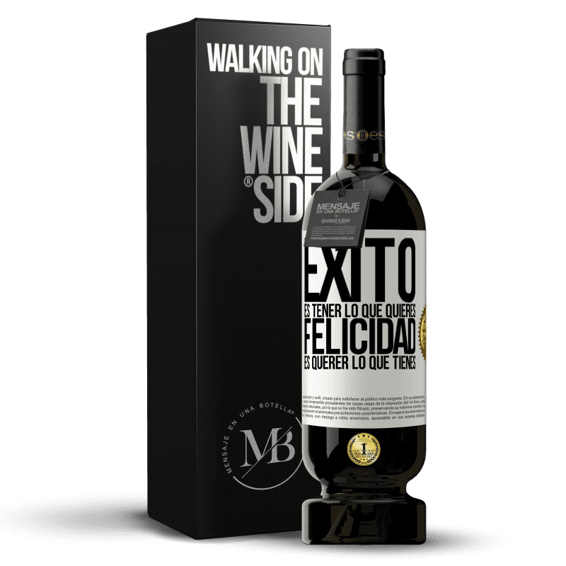 49,95 € Envío gratis | Vino Tinto Edición Premium MBS® Reserva Éxito es tener lo que quieres. Felicidad es querer lo que tienes Etiqueta Blanca. Etiqueta personalizable Reserva 12 Meses Cosecha 2015 Tempranillo