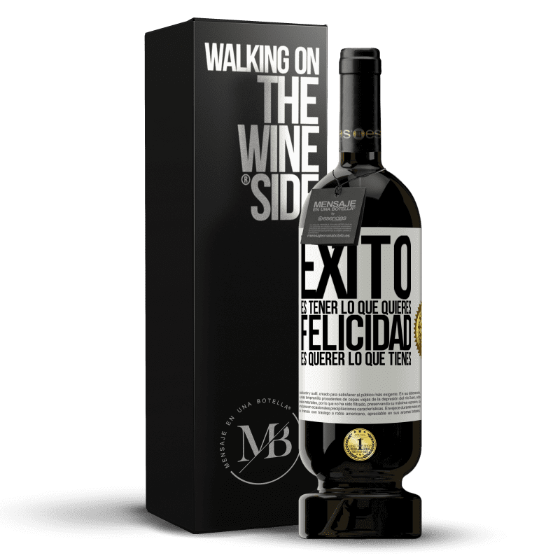 49,95 € Envío gratis | Vino Tinto Edición Premium MBS® Reserva Éxito es tener lo que quieres. Felicidad es querer lo que tienes Etiqueta Blanca. Etiqueta personalizable Reserva 12 Meses Cosecha 2016 Tempranillo