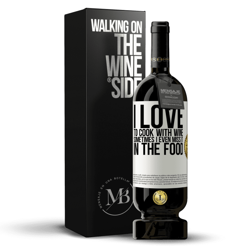 49,95 € Free Shipping | Red Wine Premium Edition MBS® Reserve I love to cook with wine. Sometimes I even miss it in the food White Label. Customizable label Reserve 12 Months Harvest 2014 Tempranillo