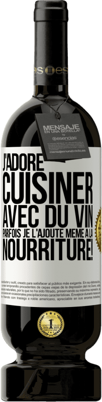 49,95 € | Vin rouge Édition Premium MBS® Réserve J'adore cuisiner avec du vin. Parfois je l'ajoute même à la nourriture! Étiquette Blanche. Étiquette personnalisable Réserve 12 Mois Récolte 2016 Tempranillo