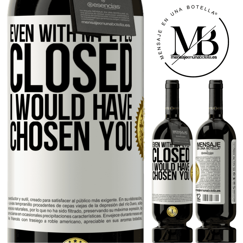 29,95 € Free Shipping | Red Wine Premium Edition MBS® Reserva Even with my eyes closed I would have chosen you White Label. Customizable label Reserva 12 Months Harvest 2014 Tempranillo