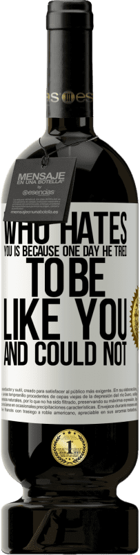 «Who hates you is because one day he tried to be like you and could not» Premium Edition MBS® Reserve