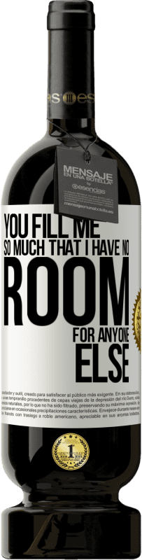 49,95 € | Красное вино Premium Edition MBS® Бронировать Вы наполняете меня так сильно, что у меня нет места никому другому Белая этикетка. Настраиваемая этикетка Бронировать 12 Месяцы Урожай 2016 Tempranillo