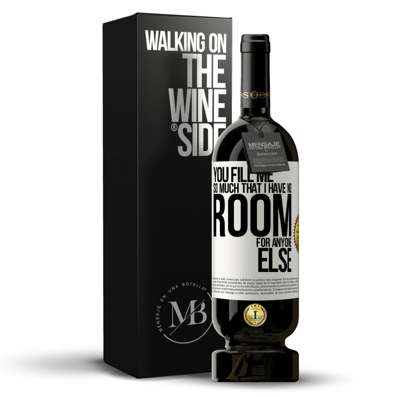 49,95 € Free Shipping | Red Wine Premium Edition MBS® Reserve You fill me so much that I have no room for anyone else White Label. Customizable label Reserve 12 Months Harvest 2014 Tempranillo