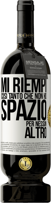 49,95 € | Vino rosso Edizione Premium MBS® Riserva Mi riempi così tanto che non ho spazio per nessun altro Etichetta Bianca. Etichetta personalizzabile Riserva 12 Mesi Raccogliere 2015 Tempranillo