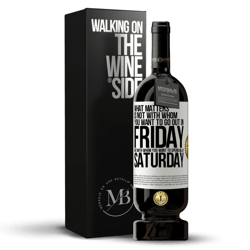 49,95 € Free Shipping | Red Wine Premium Edition MBS® Reserve What matters is not with whom you want to go out on Friday, but with whom you want to spend all of Saturday White Label. Customizable label Reserve 12 Months Harvest 2014 Tempranillo