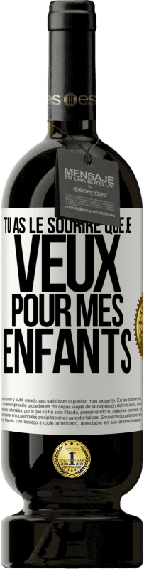 49,95 € | Vin rouge Édition Premium MBS® Réserve Tu as le sourire que je veux pour mes enfants Étiquette Blanche. Étiquette personnalisable Réserve 12 Mois Récolte 2014 Tempranillo