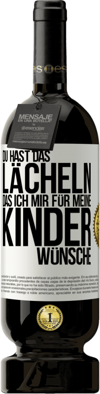 49,95 € Kostenloser Versand | Rotwein Premium Ausgabe MBS® Reserve Du hast das Lächeln, das ich mir für meine Kinder wünsche Weißes Etikett. Anpassbares Etikett Reserve 12 Monate Ernte 2016 Tempranillo