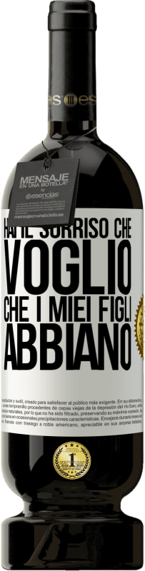 49,95 € | Vino rosso Edizione Premium MBS® Riserva Hai il sorriso che voglio che i miei figli abbiano Etichetta Bianca. Etichetta personalizzabile Riserva 12 Mesi Raccogliere 2015 Tempranillo