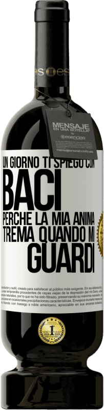 49,95 € | Vino rosso Edizione Premium MBS® Riserva Un giorno ti spiego con baci perché la mia anima trema quando mi guardi Etichetta Bianca. Etichetta personalizzabile Riserva 12 Mesi Raccogliere 2016 Tempranillo