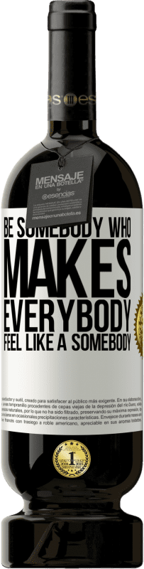 «Be somebody who makes everybody feel like a somebody» Premium Edition MBS® Reserve