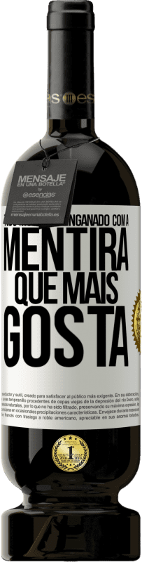 49,95 € | Vinho tinto Edição Premium MBS® Reserva Todo mundo é enganado com a mentira que mais gosta Etiqueta Branca. Etiqueta personalizável Reserva 12 Meses Colheita 2016 Tempranillo