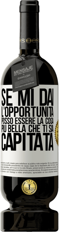 49,95 € Spedizione Gratuita | Vino rosso Edizione Premium MBS® Riserva Se mi dai l'opportunità, posso essere la cosa più bella che ti sia capitata Etichetta Bianca. Etichetta personalizzabile Riserva 12 Mesi Raccogliere 2015 Tempranillo