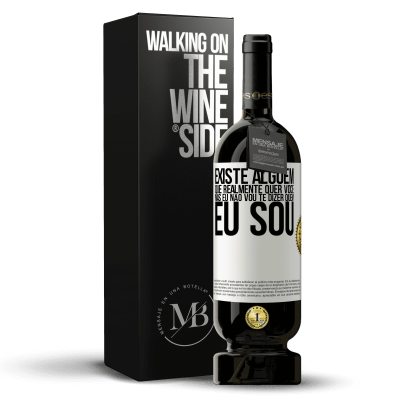 49,95 € Envio grátis | Vinho tinto Edição Premium MBS® Reserva Existe alguém que realmente quer você, mas eu não vou te dizer quem eu sou Etiqueta Branca. Etiqueta personalizável Reserva 12 Meses Colheita 2015 Tempranillo