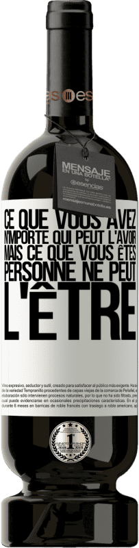 «Ce que vous avez, n'importe qui peut l'avoir, mais ce que vous êtes, personne ne peut l'être» Édition Premium MBS® Réserve