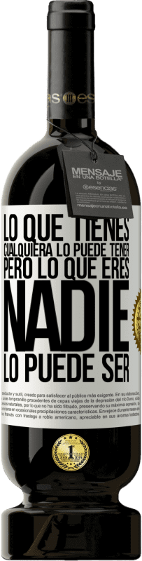 49,95 € | Vino Tinto Edición Premium MBS® Reserva Lo que tienes cualquiera lo puede tener, pero lo que eres nadie lo puede ser Etiqueta Blanca. Etiqueta personalizable Reserva 12 Meses Cosecha 2016 Tempranillo