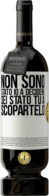 «Non sono stato io a decidere, sei stato tu a scopartelo» Edizione Premium MBS® Riserva