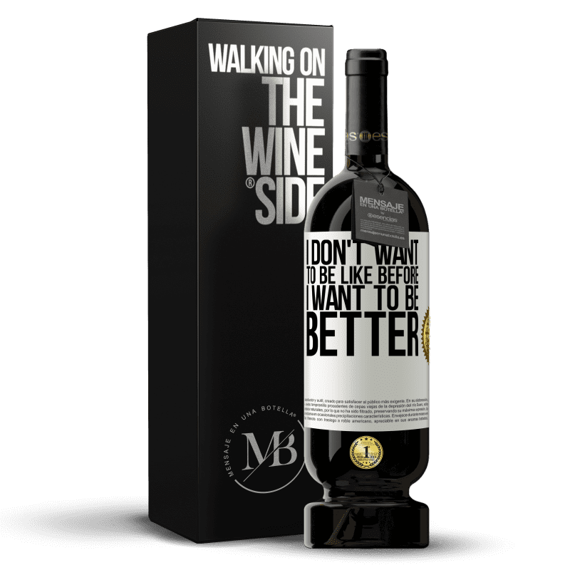 49,95 € Free Shipping | Red Wine Premium Edition MBS® Reserve I don't want to be like before, I want to be better White Label. Customizable label Reserve 12 Months Harvest 2014 Tempranillo