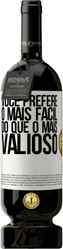 «Você prefere o mais fácil do que o mais valioso» Edição Premium MBS® Reserva