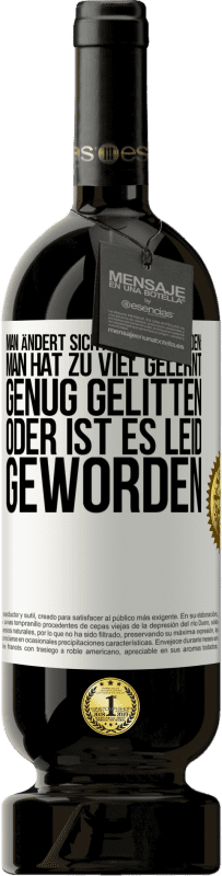 49,95 € Kostenloser Versand | Rotwein Premium Ausgabe MBS® Reserve Man ändert sich aus drei Gründen: man hat zu viel gelernt, genug gelitten oder ist es Leid geworden Weißes Etikett. Anpassbares Etikett Reserve 12 Monate Ernte 2016 Tempranillo