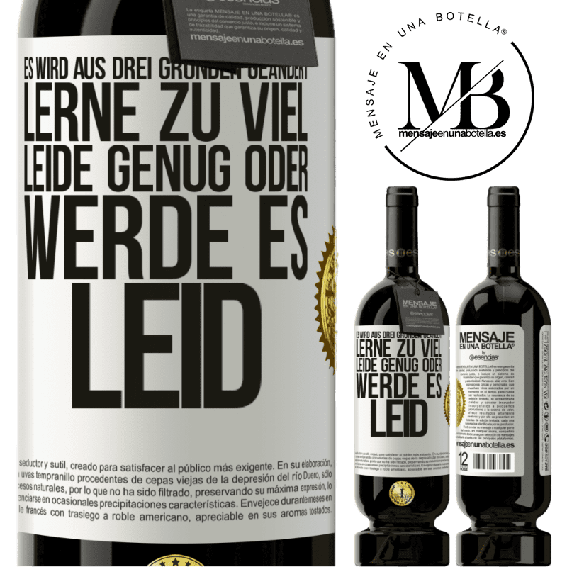 49,95 € Kostenloser Versand | Rotwein Premium Ausgabe MBS® Reserve Man ändert sich aus drei Gründen: man hat zu viel gelernt, genug gelitten oder ist es Leid geworden Weißes Etikett. Anpassbares Etikett Reserve 12 Monate Ernte 2016 Tempranillo