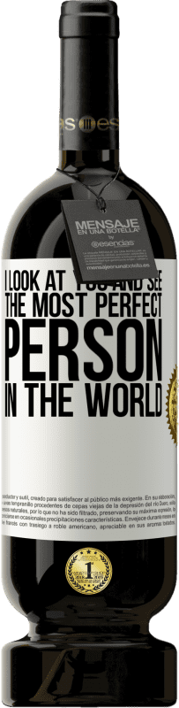 «I look at you and see the most perfect person in the world» Premium Edition MBS® Reserve