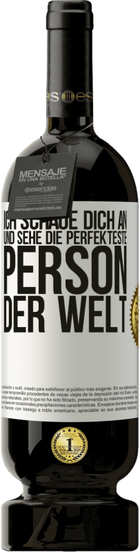 49,95 € Kostenloser Versand | Rotwein Premium Ausgabe MBS® Reserve Ich schaue dich an und sehe die perfekteste Person der Welt Weißes Etikett. Anpassbares Etikett Reserve 12 Monate Ernte 2016 Tempranillo