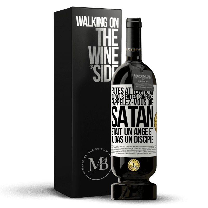 49,95 € Envoi gratuit | Vin rouge Édition Premium MBS® Réserve Faites attention à qui vous faites confiance. Rappelez-vous que Satan était un ange et Judas un disciple Étiquette Blanche. Étiquette personnalisable Réserve 12 Mois Récolte 2016 Tempranillo