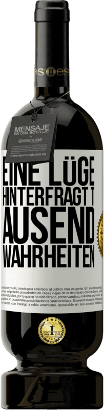 49,95 € | Rotwein Premium Ausgabe MBS® Reserve Eine Lüge hinterfragt tausend Wahrheiten Weißes Etikett. Anpassbares Etikett Reserve 12 Monate Ernte 2015 Tempranillo