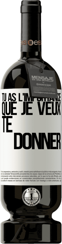49,95 € Envoi gratuit | Vin rouge Édition Premium MBS® Réserve Tu as l'importance que je veux te donner Étiquette Blanche. Étiquette personnalisable Réserve 12 Mois Récolte 2016 Tempranillo
