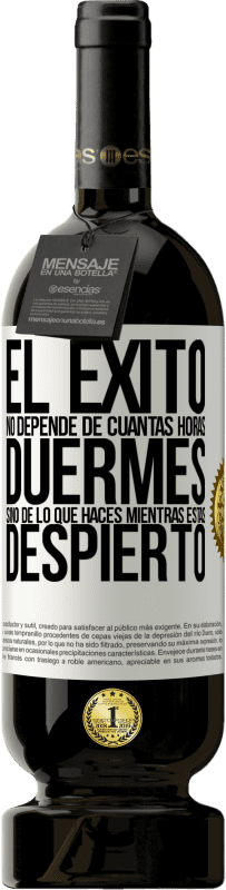 «El éxito no depende de cuantas horas duermes, sino de lo que haces mientras estás despierto» Edición Premium MBS® Reserva