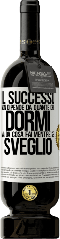 Spedizione Gratuita | Vino rosso Edizione Premium MBS® Riserva Il successo non dipende da quante ore dormi, ma da cosa fai mentre sei sveglio Etichetta Bianca. Etichetta personalizzabile Riserva 12 Mesi Raccogliere 2014 Tempranillo