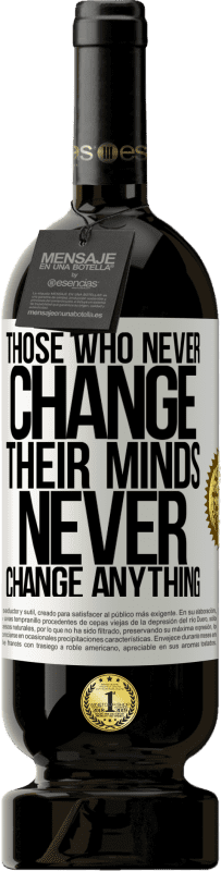 «Those who never change their minds, never change anything» Premium Edition MBS® Reserve