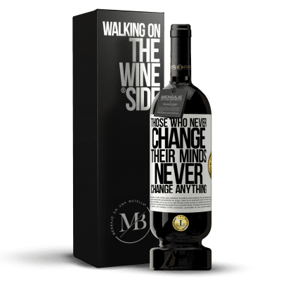 «Those who never change their minds, never change anything» Premium Edition MBS® Reserve