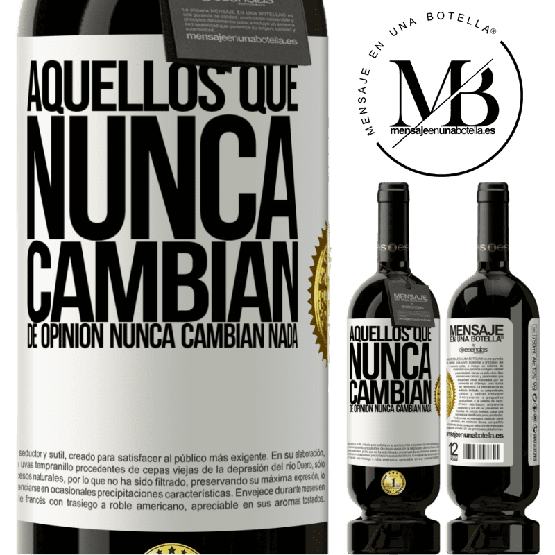 39,95 € Envío gratis | Vino Tinto Edición Premium MBS® Reserva Aquellos que nunca cambian de opinión, nunca cambian nada Etiqueta Blanca. Etiqueta personalizable Reserva 12 Meses Cosecha 2015 Tempranillo