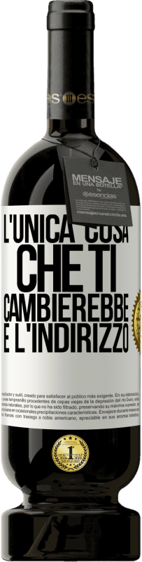 Spedizione Gratuita | Vino rosso Edizione Premium MBS® Riserva L'unica cosa che ti cambierebbe è l'indirizzo Etichetta Bianca. Etichetta personalizzabile Riserva 12 Mesi Raccogliere 2014 Tempranillo