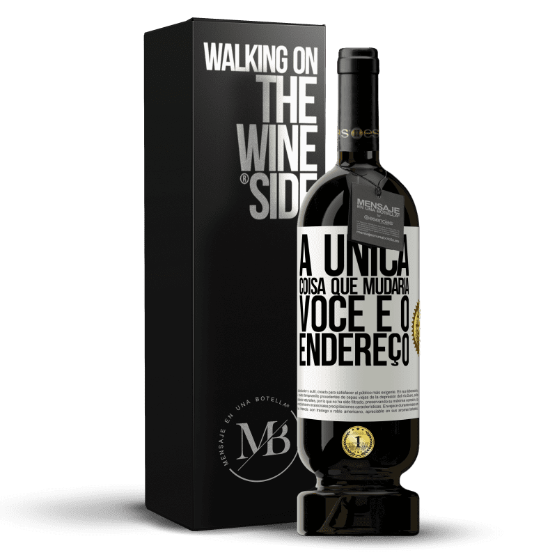 49,95 € Envio grátis | Vinho tinto Edição Premium MBS® Reserva A única coisa que mudaria você é o endereço Etiqueta Branca. Etiqueta personalizável Reserva 12 Meses Colheita 2015 Tempranillo