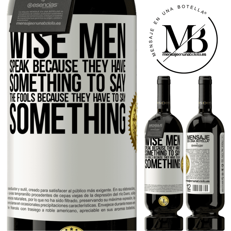 29,95 € Free Shipping | Red Wine Premium Edition MBS® Reserva Wise men speak because they have something to say the fools because they have to say something White Label. Customizable label Reserva 12 Months Harvest 2014 Tempranillo