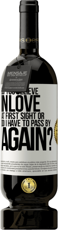 49,95 € | Red Wine Premium Edition MBS® Reserve do you believe in love at first sight or do I have to pass by again? White Label. Customizable label Reserve 12 Months Harvest 2015 Tempranillo