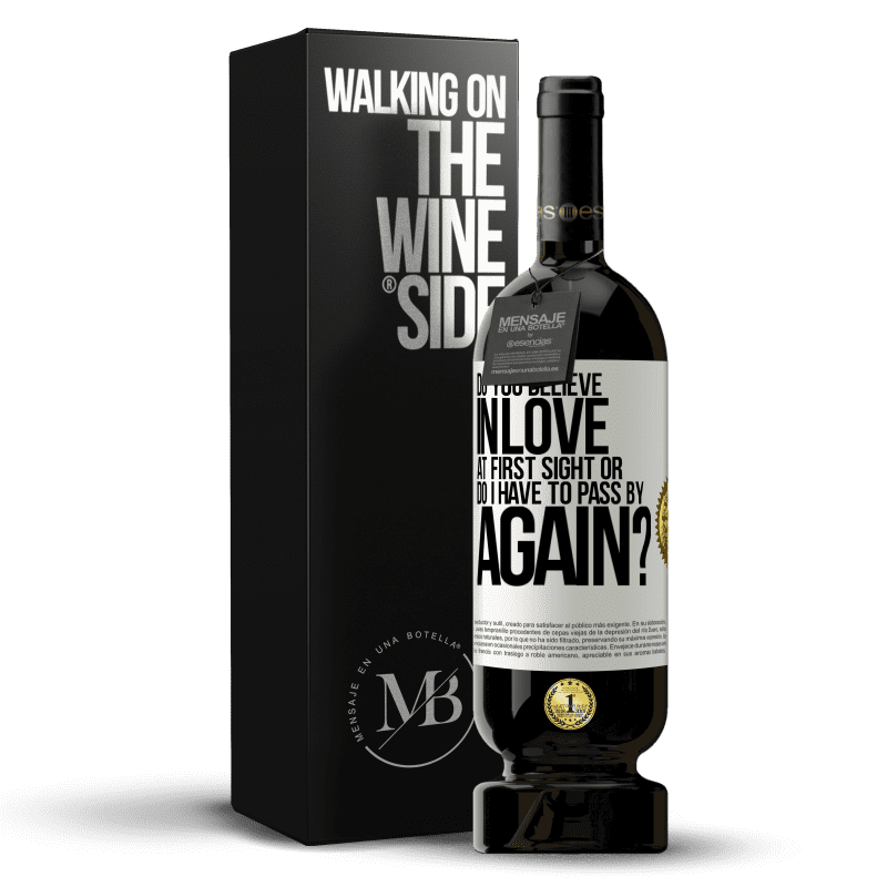 49,95 € Free Shipping | Red Wine Premium Edition MBS® Reserve do you believe in love at first sight or do I have to pass by again? White Label. Customizable label Reserve 12 Months Harvest 2015 Tempranillo